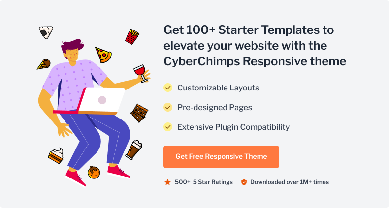 Get 100+ Starter Templates to elevate your website with the CyberChimps Responsive theme
