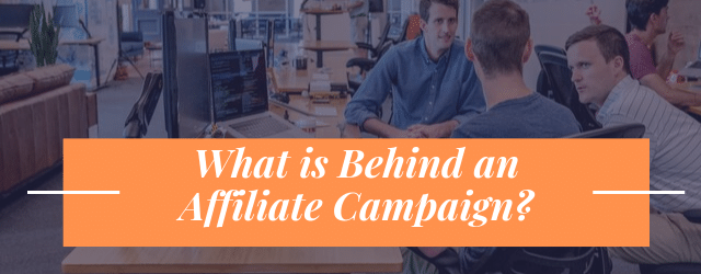What is Behind an Affiliate Campaign_