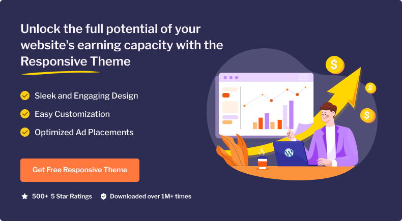 Unlock the full potential of your website's earning capacity with the Responsive Theme 