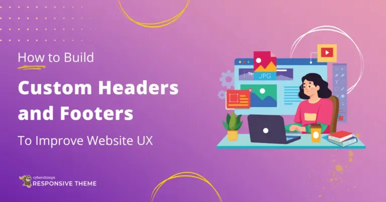 How to build Custom Headers & Footers to improve website UX
